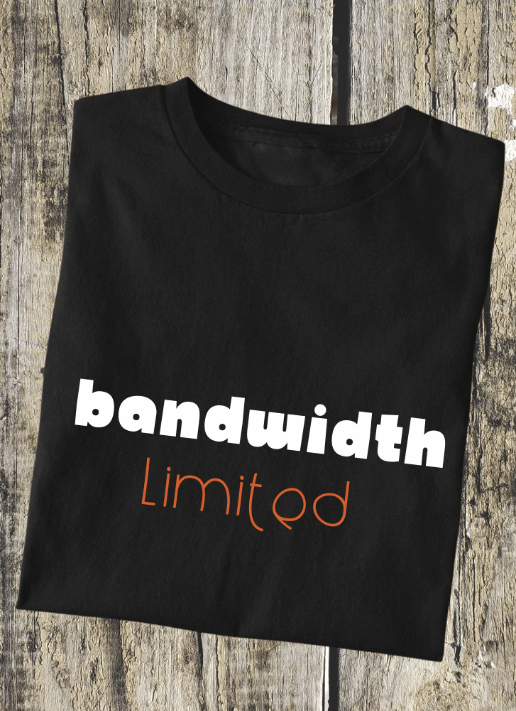 Bandwidth Limited