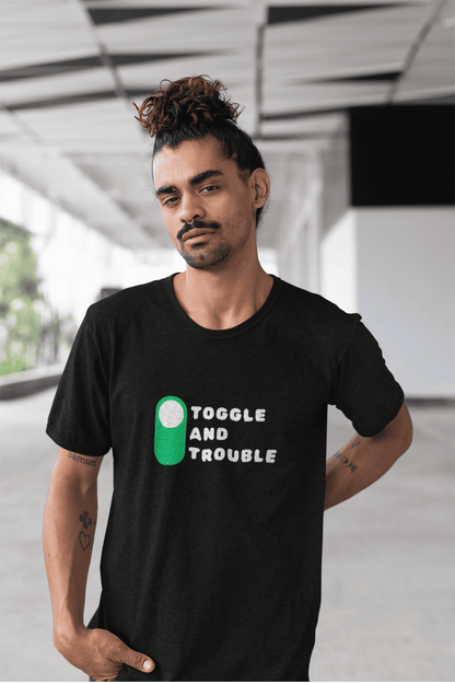 Toggle and Trouble